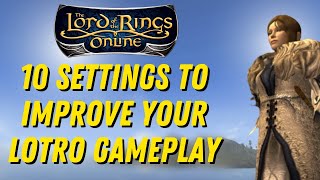 10 Settings to Improve Your LOTRO Gameplay in 2024  Lord of the Rings Online [upl. by Irrem]