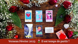 🌹 Verseau Février 2023  Il est temps de partir ❤️ [upl. by Marcus544]