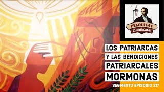 Qué son los patriarcas y las bendiciones patriarcales mormonas Segmento ep 217 [upl. by Atina]