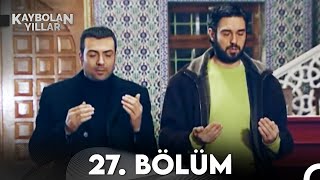 Kaybolan Yıllar 27 Bölüm FULL HD [upl. by Ramona]