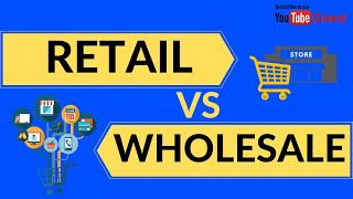 Retail Vs Wholesale Explained  Difference between Retail amp Wholesale [upl. by Norrahc]