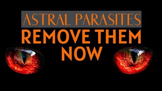 Astral Parasite Removal EXPERT Shares Top Secrets [upl. by Elmaleh]