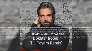 Sohrab Pakzad  Dokhtar Irooni DJ Payam Mashup Remix [upl. by North511]