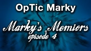 OpTic Marky Markys Memoirs Episode 4 by Tu7tle [upl. by Chassin]