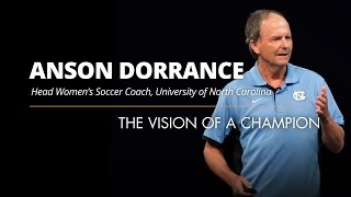 Anson Dorrance  The Vision Of A Champion [upl. by Schalles]