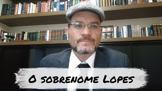 Série SobreNomes a quotFamíliaquot LOPES  Prof Bruno Bini aleatórios 21 [upl. by Eeuqram]