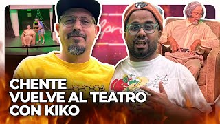 CHENTE VUELVE AL TEATRO CON KIKO BLADE [upl. by Nnylimaj]