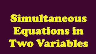 Simultaneous Equations in Two Variables [upl. by Rattray149]