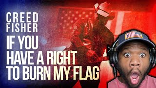 Creed Fisher If You Have A Right To Burn My Flag  REACTION [upl. by Ibok]