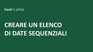 EXCEL  Creare un elenco di date sequenziali [upl. by Aillicirp]