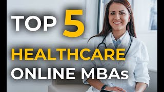 Top 5 Online MBAs in Healthcare [upl. by Verina]