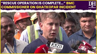 “Rescue operation is complete…” BMC Commissioner on Ghatkopar hoarding collapse incident [upl. by Cordeelia]