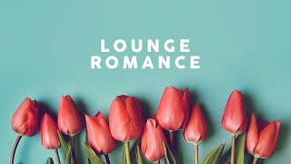 LOUNGE ROMANCE  Romantic Songs [upl. by Eralc69]