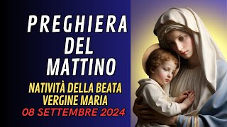 Preghiera del mattino 08 SETTEMBRE  Natività della Beata Vergine Maria [upl. by Salokkin]