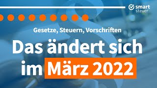 Das ändert sich im März 2022  Gesetze Steuern und Vorschriften [upl. by Enaujed490]