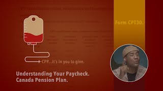 Understanding Your Paycheck CPP  Canada Pension Plan and Form CPT30 [upl. by Budding]