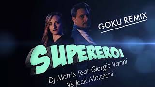 DJ Matrix feat Giorgio Vanni vs Jack Mazzoni  Supereroi Goku Remix [upl. by Ecirum]