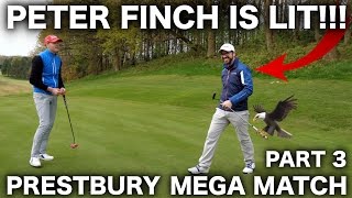 PETER FINCH IS LIT PRESTBURY MEGA MATCH PART 3 [upl. by Aicirtac]