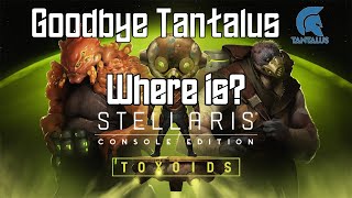 Where is Stellaris Console Edition Toxoids Tantalus Drops Console Edition [upl. by Arakahs]