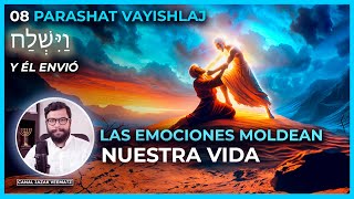 Las EMOCIONES moldean nuestra vida  08 PARASHAT VAYISHLAJ Y ÉL ENVIÓ [upl. by Imef]