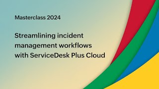 E3 Streamlining incident management workflows with ServiceDesk Plus Cloud  Masterclass 2024 [upl. by Phina]