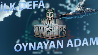 İlk Defa World of Warships Oynayan Adam [upl. by Skipton]