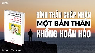 Bình thản chấp nhận một bản thân không hoàn hảo  Sách Sức mạnh của cảm xúc [upl. by Enellij]