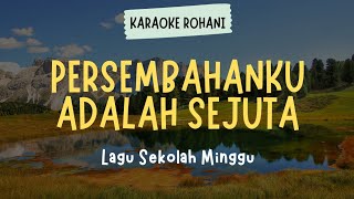 LAGU ROHANI KRISTEN quot PERSEMBAHANKU ADALAH SEJUTA  SEKOLAH MINGGU quot  KARAOKE  LIRIK [upl. by Jarrod]