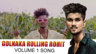 GOLNAKA ROLLING ROHIT VOLUME1 SONG  Singer Aclement [upl. by Crescen]