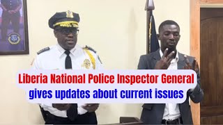 Liberia National Police IGP gives updates on issues in Monrovia Liberia [upl. by Wilscam487]