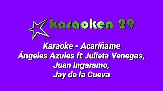 Acaríñame Karaoke  Ángeles Azules ft Julieta Venegas Juan Ingaramo Jay de la Cueva [upl. by Nimra]