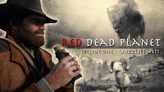 Red Dead Planet  Episode 1  Grizzlies West [upl. by Artied212]