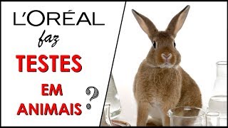 L’Oréal faz testes em animais  COSMÉTICOS 53 [upl. by Osithe]