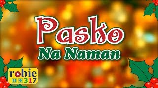 Pasko Na Naman  Filipino  Tagalog Christmas Song  robie317 [upl. by Suoivatram]