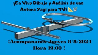 ¡En Vivo Dibujo y Análisis de una Antena Yagi para TV 📐📡 ¡Acompáñanos Jueves 882024 Hora 1900 [upl. by Anazus]