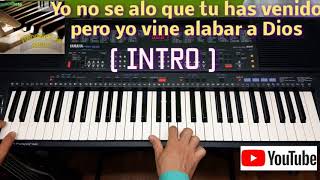 Yo no se alo que tu has venido pero yo vine a lavar a Dios intro Tutorial piano [upl. by Akeit]