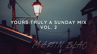 Martin Blac  Yours truly a Sunday mix vol 2 [upl. by Brigitta]