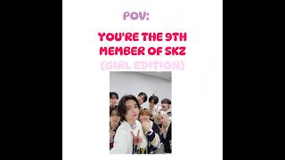 POV YOURE THE 9TH MEMBER OF skzgirl edition [upl. by Elicia218]