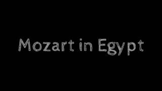 Mozart in Egypt [upl. by Firahs]