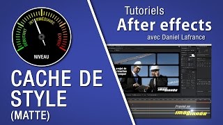 Cache de style matte  Tutoriels After effects en français [upl. by Elsa]