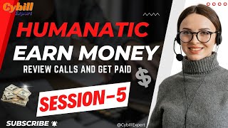 Humanatic Review Calls and Get Paid  Session 5  Earn Money at Home  Cybill Expert [upl. by Nomor21]