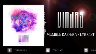 Vin Jay  Mumble Rapper VS Lyricist OFFICIAL AUDIO [upl. by Ellehcit203]