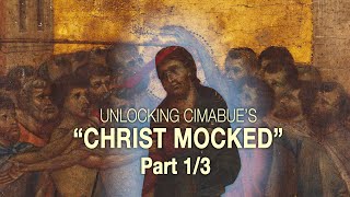 Unlocking the “Mocking of Jesus” by Cimabue Part 13 [upl. by Velleman687]