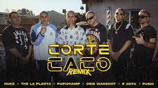 CORTE CACO REMIX 💈 NUKE The La Planta R Jota Papichamp Obie Wanshot amp Pushi [upl. by Dunaville]