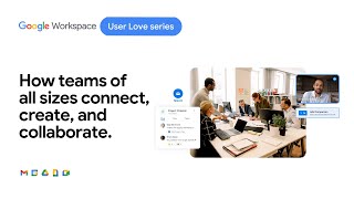 How teams of all sizes connect create and collaborate with Google Workspace [upl. by Roddy]