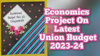 Project on Government Budget and its Components Class12th CBSE 202324Economics Project [upl. by Norvell]