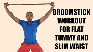 20 Minute Broomstick Workout For A Flat Tummy and Slim Waist [upl. by Wadell734]