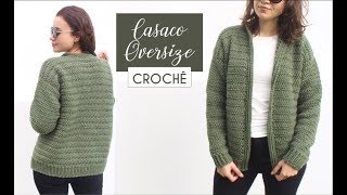 CASACO OVERSIZE FÁCIL  CROCHÊ  Parte 2 [upl. by Hildegard57]