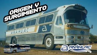 ORIGEN Y SURGIMIENTO  AUTOBUSES ANÁHUAC  BUSOLERO MX [upl. by Phoebe]