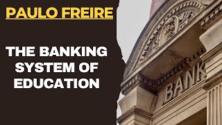 Paulo Freire The Banking Concept of Education [upl. by Eilyac647]